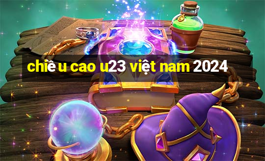 chiều cao u23 việt nam 2024