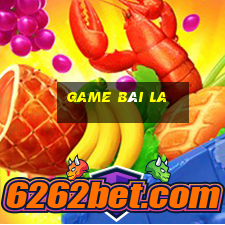 game bài la