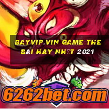 Bayvip.Vin Game The Bài Hay Nhất 2021