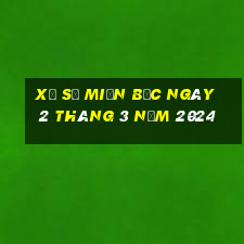 xổ số miền bắc ngày 2 tháng 3 năm 2024