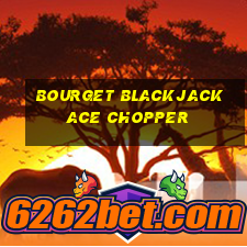 bourget blackjack ace chopper