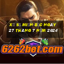 xổ số miền bắc ngày 27 tháng 7 năm 2024