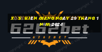 xổ số kiên giang ngày 29 tháng 1 năm 2024