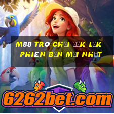 M88 Trò chơi Đắk Lắk phiên bản mới nhất