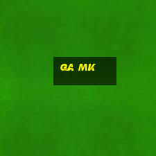 ga mk