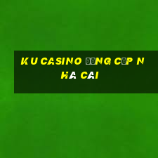 ku casino đẳng cấp nhà cái