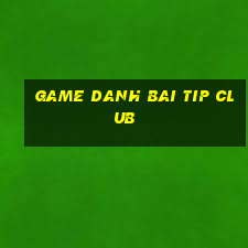 game danh bai tip club