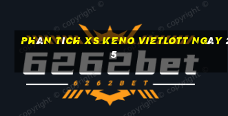 Phân tích XS Keno Vietlott ngày 25