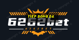 tiep bong da