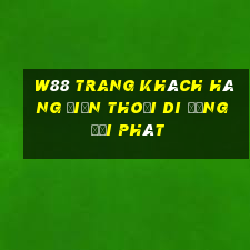 W88 Trang khách hàng điện thoại di động đại phát