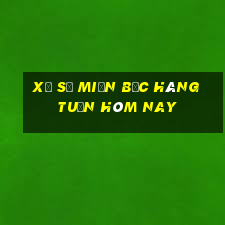 xổ số miền bắc hàng tuần hôm nay