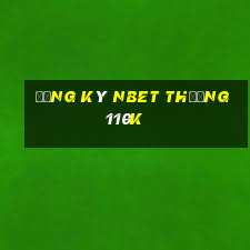 Đăng ký Nbet Thưởng 110k