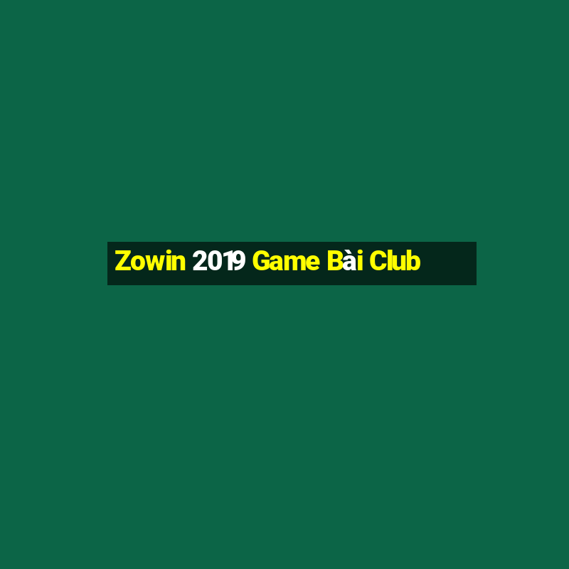 Zowin 2019 Game Bài Club