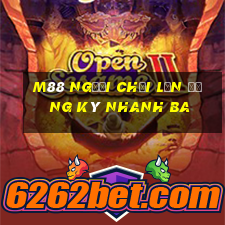 M88 Người chơi lớn đăng ký nhanh ba