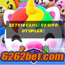 bets10 canlı casino oyunları