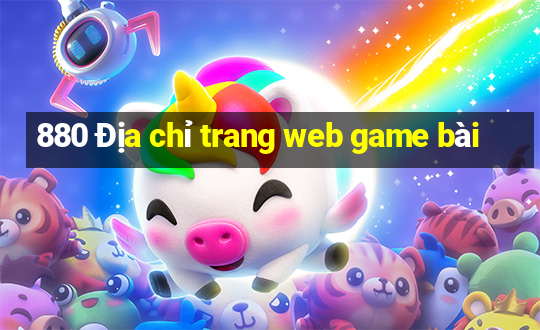 880 Địa chỉ trang web game bài