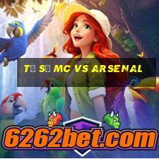 tỷ số mc vs arsenal