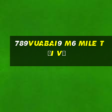 789Vuabai9 m6 MILE Tải về