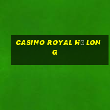 casino royal hạ long