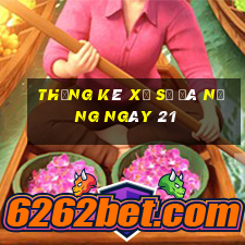 Thống kê Xổ Số đà nẵng ngày 21