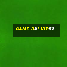 game bai vip52