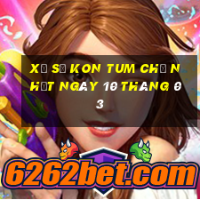 xổ số kon tum chủ nhật ngày 10 tháng 03