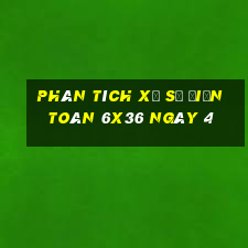 Phân tích Xổ Số điện toán 6x36 ngày 4