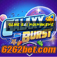 game bài noinghene