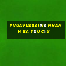 fVuaVuabai9i9 nhanh ba yêu cầu