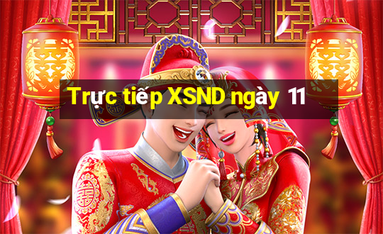 Trực tiếp XSND ngày 11