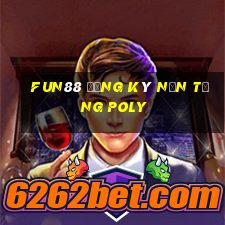 Fun88 đăng ký nền tảng POLY