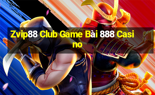 Zvip88 Club Game Bài 888 Casino