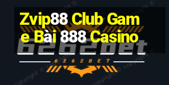 Zvip88 Club Game Bài 888 Casino