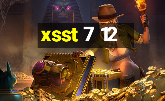 xsst 7 12