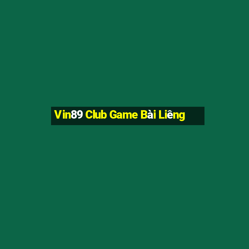 Vin89 Club Game Bài Liêng