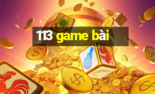 113 game bài