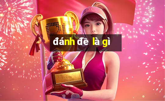 đánh đề là gì