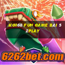 Koi68 Fun Game Bài 52Play