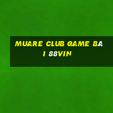 Muare Club Game Bài 88Vin