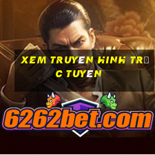 xem truyên hinh trưc tuyên