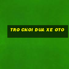 tro choi dua xe oto