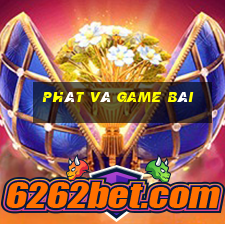 Phát và game bài