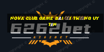 Nova Club Game Bài Đổi Thưởng Uy Tín