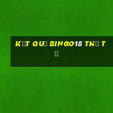 Kết quả Bingo18 thứ tư