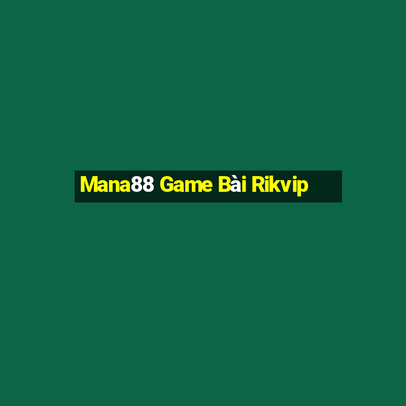 Mana88 Game Bài Rikvip