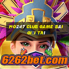 No247 Club Game Bài Giải Trí