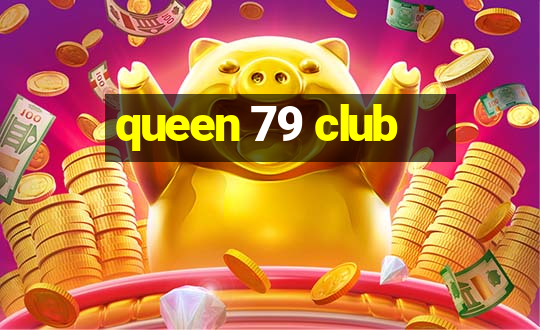 queen 79 club