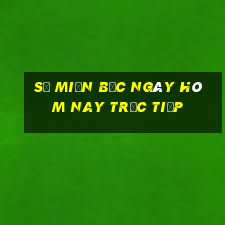 số miền bắc ngày hôm nay trực tiếp