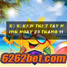 xổ số kiến thiết tây ninh ngày 23 tháng 11