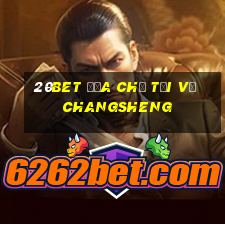 20bet Địa chỉ tải về Changsheng